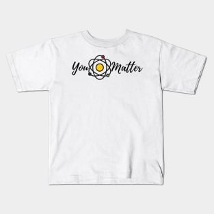 You matter Kids T-Shirt